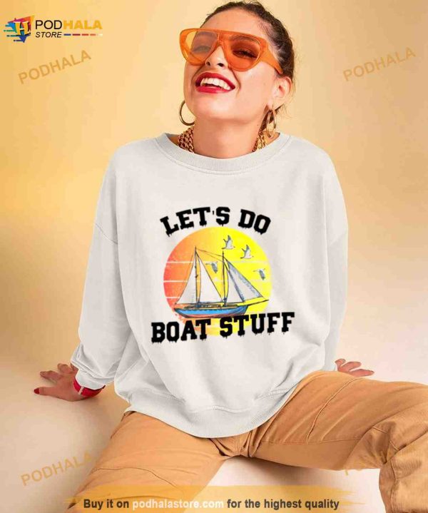 Let’s do boat stuff Shirt