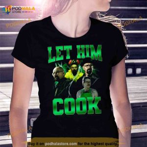 Let Him Cook T Shirt 2