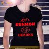 Lets Summon Demons Stay Positive Shirt