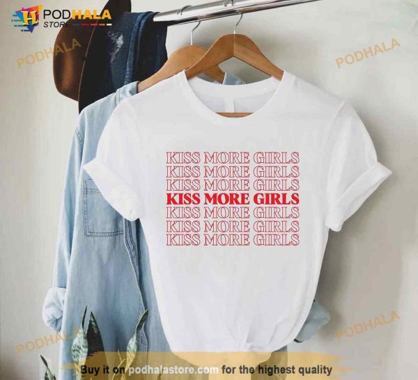 LGBTQ Kiss More Girls Shirt, Gay Pride Shirt, Lesbian Shirt, LGBT Lesbian Clothing