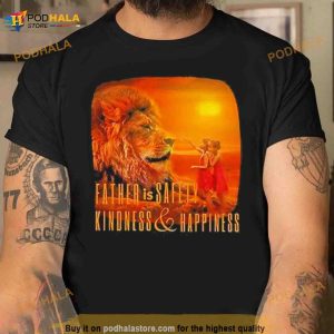 Lion Father Is Safety Kindness And Happiness Shirt