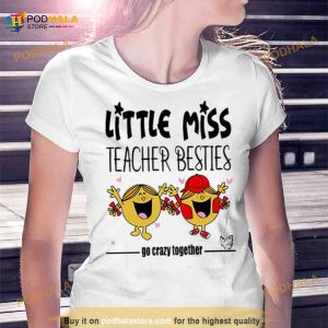 Little Miss Teacher Besties Go Crazy Together Shirt