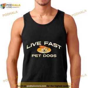 Live Fast Pet Dogs Shirt 2