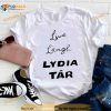 Live laugh lydia tar Shirt