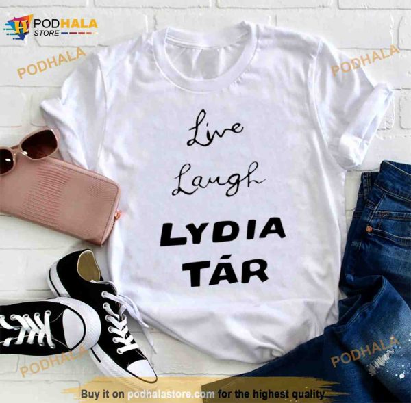 Live laugh lydia tar Shirt