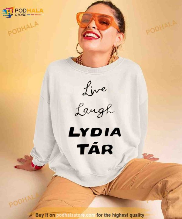 Live laugh lydia tar Shirt