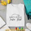 Live laugh toaster bath Shirt