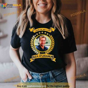 Love Of My Life Alex O'loughlin 2023 Shirt 3
