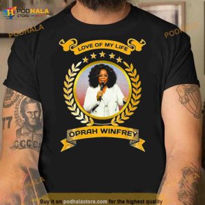 Love of my life Oprah winfrey 2023 Shirt