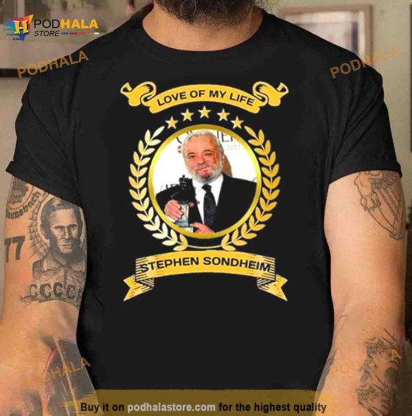 Love of my life stephen sondheim 2023 Shirt