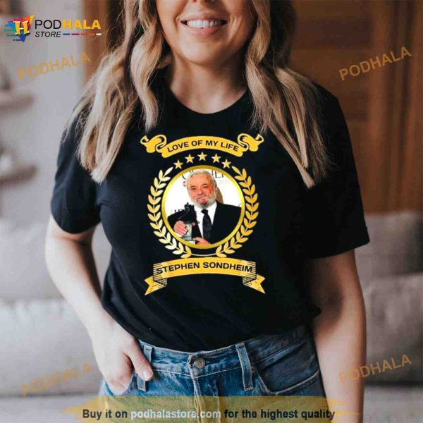 Love of my life stephen sondheim 2023 Shirt