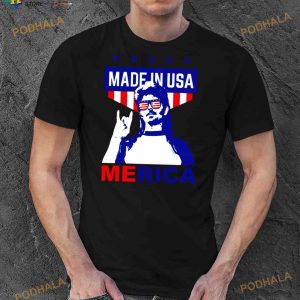 Made In America 4th Of July Joe Dirt Shirt