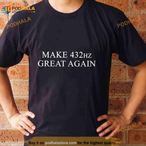 Make 432hz Great Again Shirt 2