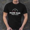 Make Gas Cheap Again 2023 Shirt
