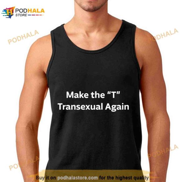 Make The T Transexual Again Shirt