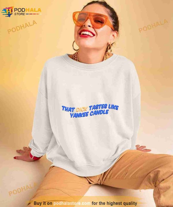 Manners That Dick Tastes Like Yankee Ashnikko Shirt