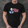 Marv Levy Where Else Would You Rather Be Than Right Here Right Now T Shirt