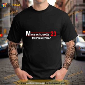 Massachusetts 23 We’rewither Shirt