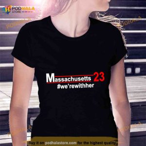 Massachusetts 23 We'rewither Shirt 2