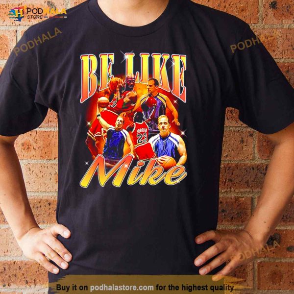 Michael Jordan Be like Mike Shirt