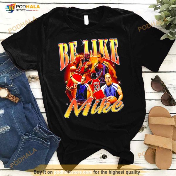 Michael Jordan Be like Mike Shirt