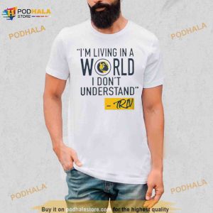 Mike Trivisonno I'm Living In A World I Don't Understand Shirt 2