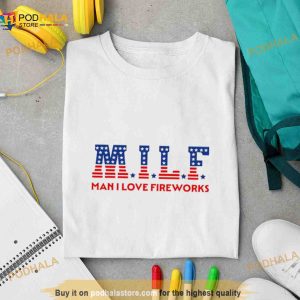 Milf Man I Love Fireworks Shirt 2