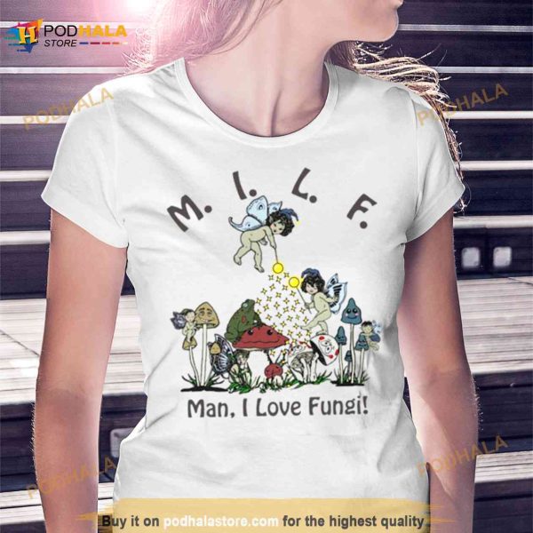 MILF Man I Love Fungi Shirt