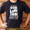 Moisturise Daily Joe Dirt Shirt