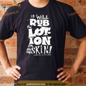 Moisturise Daily Joe Dirt Shirt