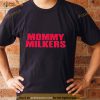 Mommy Milkers Shirt