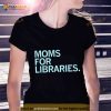 Moms for libraries Shirt