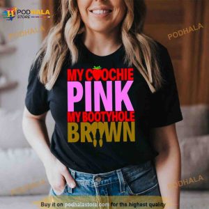 My Coochie Pink My Bootyhole Brown Shirt 2