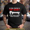 My Pool Strategy Is Top Secret Even I Don’t Know What I’m Doing Shirt