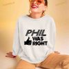 My Take Merch Phil Was Right White Shirt