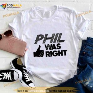 My Take Merch Phil Was Right White Shirt 3
