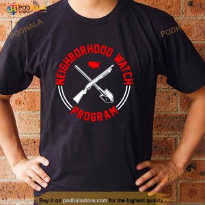 Neighborhood Watch Program Shirt 2