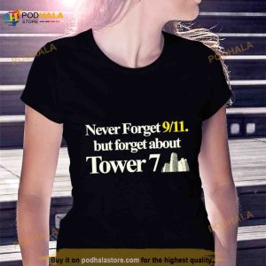 Never Forget 911 But Forget About Tower 7 Shirt 3