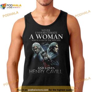 Never Underestimate A Woman Who Is A Fan Of The Witcher And Loves Henry Cavill Shirt