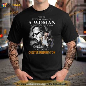 Never Underestimate A Woman Who Is Fan Of Linkin Park And Loves Chester Bennington Shirt