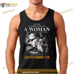 Never Underestimate A Woman Who Is Fan Of Linkin Park And Loves Chester Bennington Shirt 2