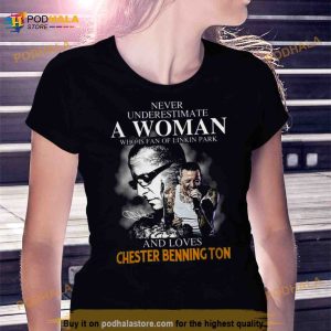 Never Underestimate A Woman Who Is Fan Of Linkin Park And Loves Chester Bennington Shirt 3