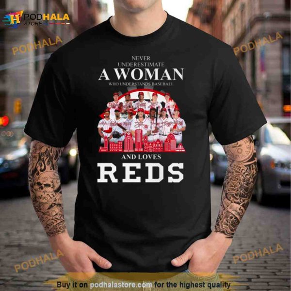 Never Underestimate A Woman Who Understands Baseball And Loves Cincinnati Reds Skyline Signatures Shirt