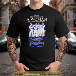 Never Underestimate A Woman Who Understands Baseball And Loves Yankees Signatures Shirt 3