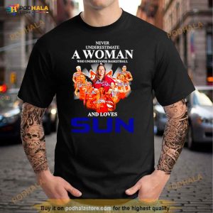Never Underestimate A Woman Who Understands Basketball And Loves Sun Signatures Shirt 2