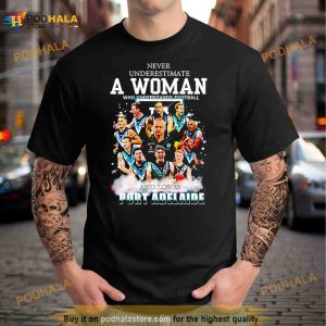 Never Underestimate A Woman Who Understands Football And Loves Port Adelaide Shirt 2
