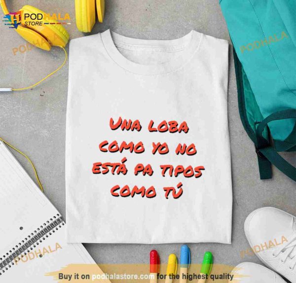 New Design Una Loba Como Yo Shakira Shirt