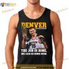 Nikola Jokic and Son The Job Is Done We Can Go Home Now 2023 Champions Shirt