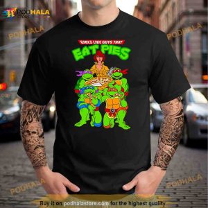 Ninja Turtles Girls Like Guys That Eat Pies Shirt 3