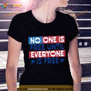 No One Is Free Until Everyone Is Free Shirt 2